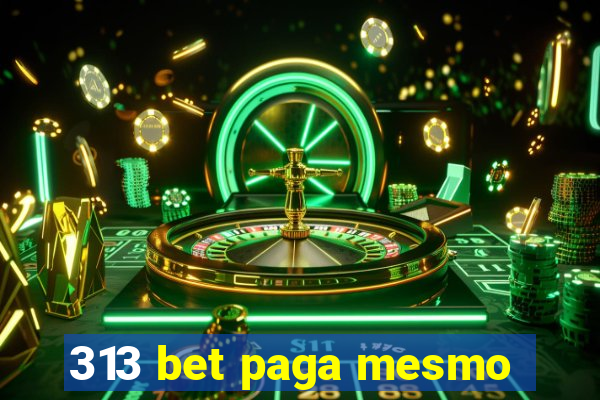 313 bet paga mesmo